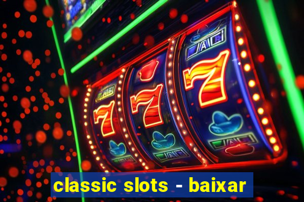 classic slots - baixar