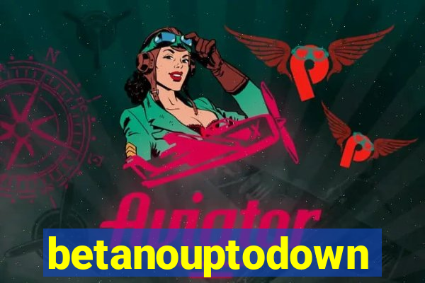 betanouptodown