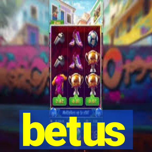 betus