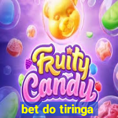 bet do tiringa