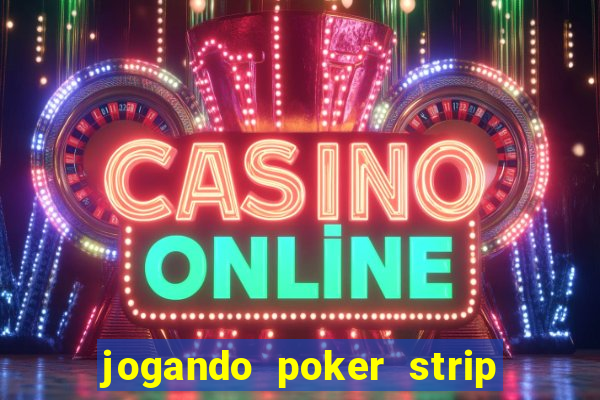 jogando poker strip com a mae