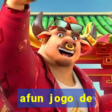 afun jogo de ganhar dinheiro