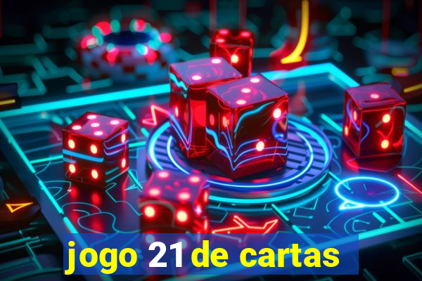 jogo 21 de cartas