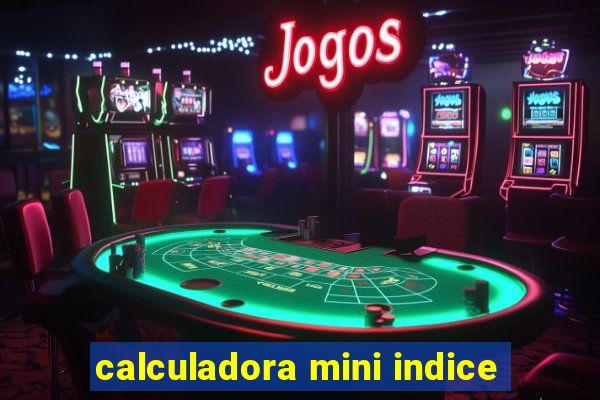 calculadora mini indice