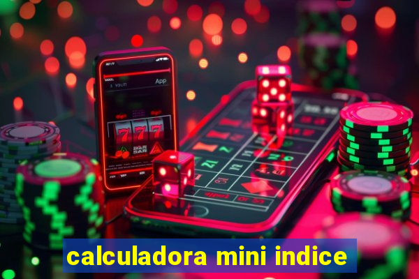 calculadora mini indice