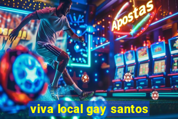 viva local gay santos