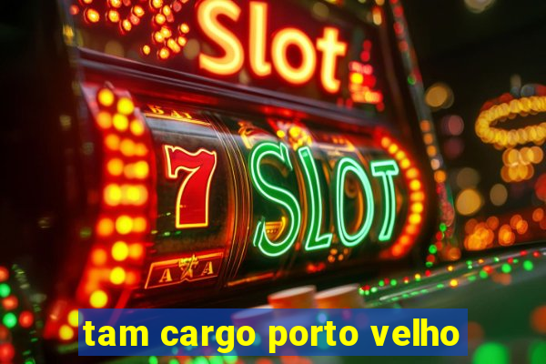 tam cargo porto velho