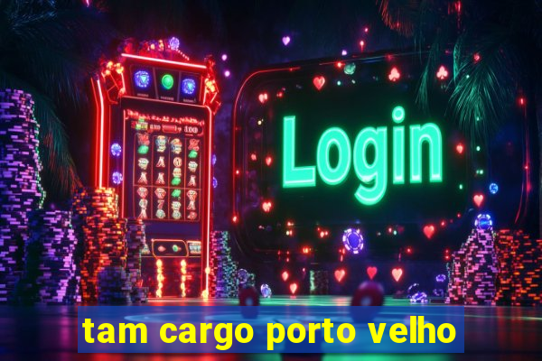 tam cargo porto velho