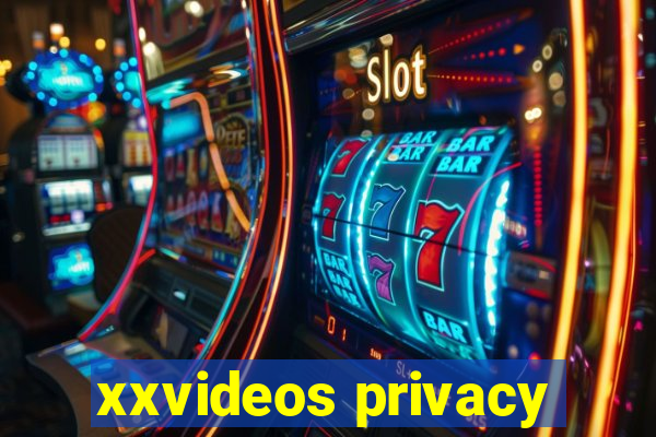 xxvideos privacy