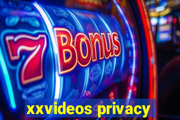 xxvideos privacy