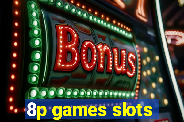 8p games slots