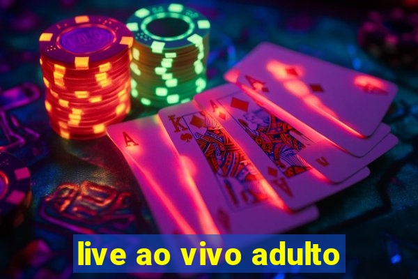 live ao vivo adulto