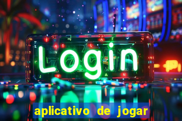 aplicativo de jogar e ganhar dinheiro