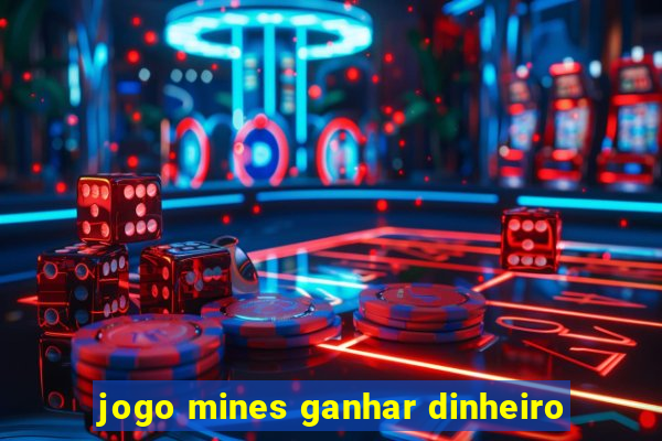 jogo mines ganhar dinheiro