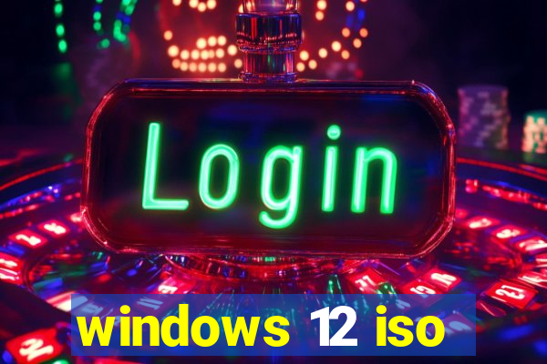 windows 12 iso