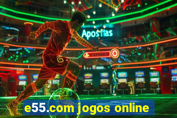 e55.com jogos online