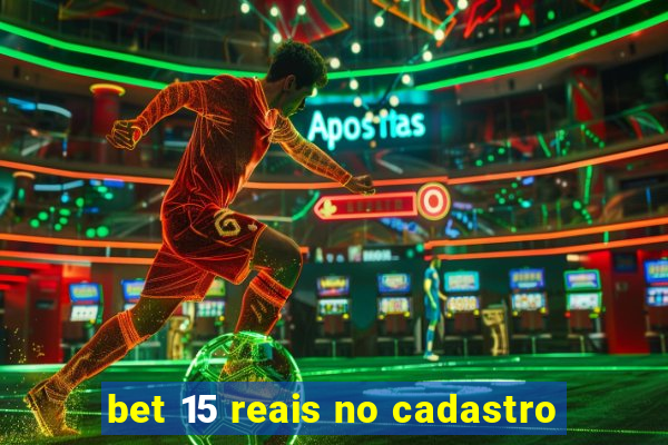 bet 15 reais no cadastro