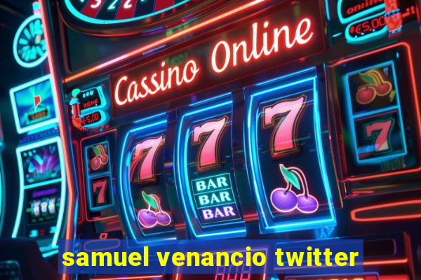 samuel venancio twitter