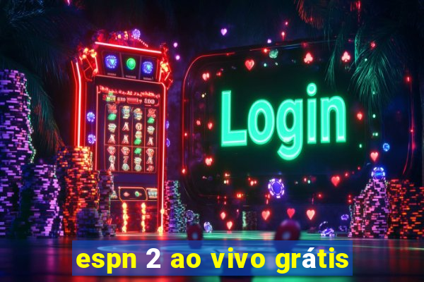 espn 2 ao vivo grátis