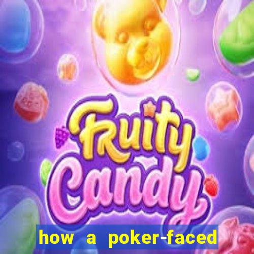 how a poker-faced girl really feels