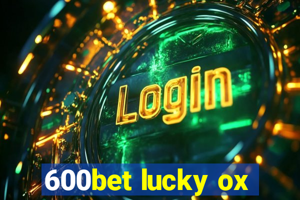 600bet lucky ox