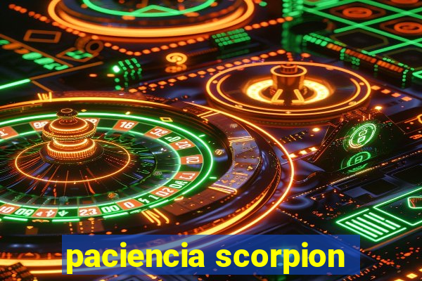 paciencia scorpion