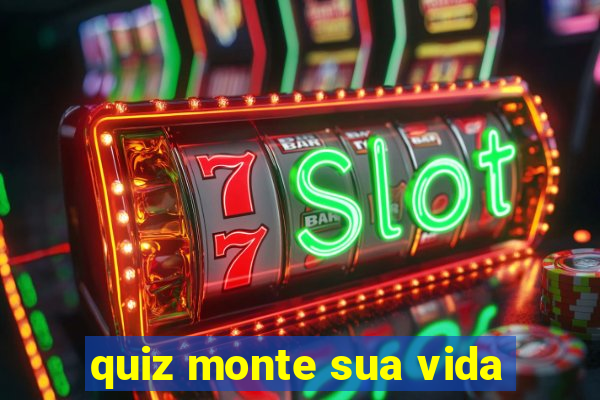 quiz monte sua vida