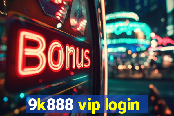 9k888 vip login