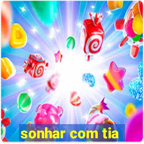 sonhar com tia