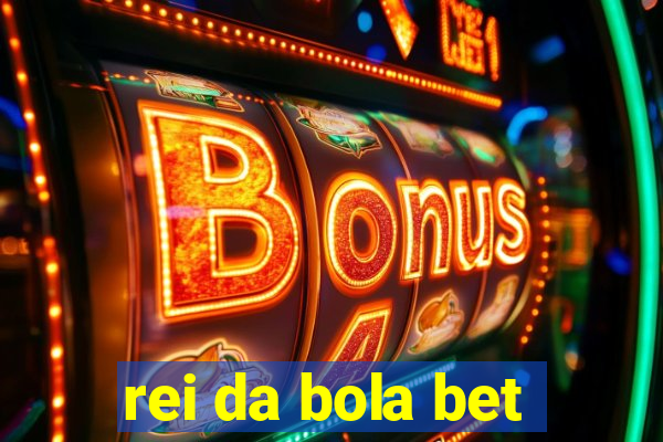 rei da bola bet