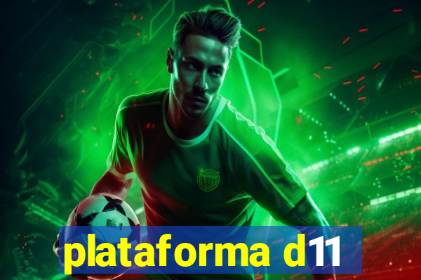 plataforma d11