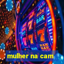 mulher na cam