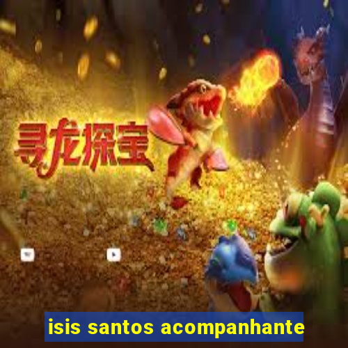 isis santos acompanhante