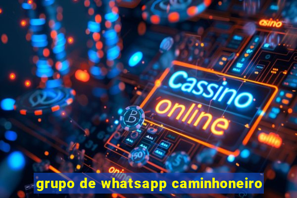 grupo de whatsapp caminhoneiro