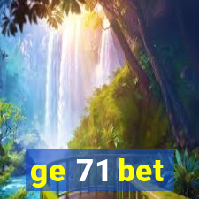 ge 71 bet