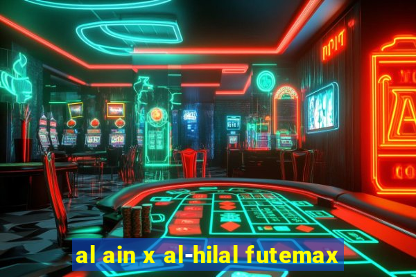 al ain x al-hilal futemax