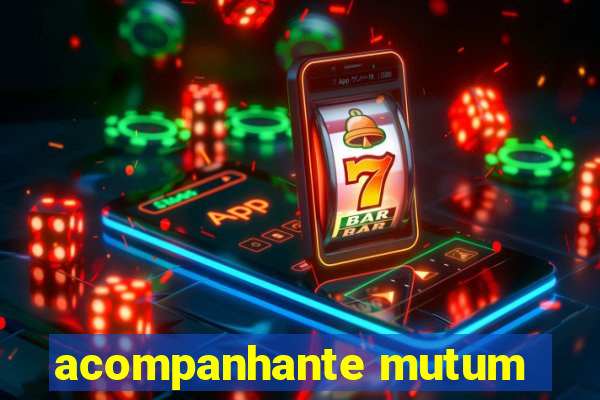 acompanhante mutum