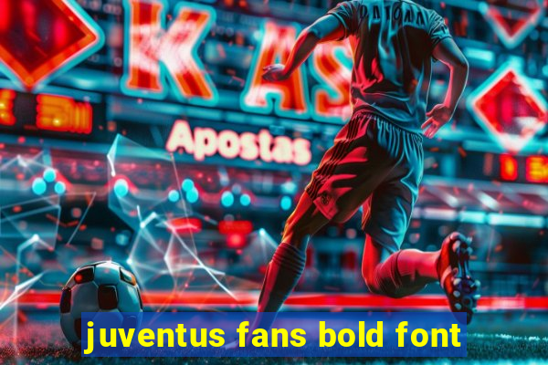 juventus fans bold font