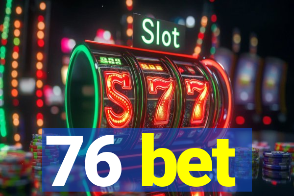 76 bet