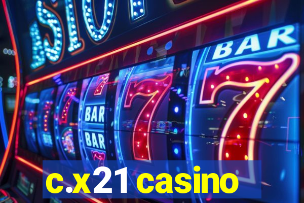 c.x21 casino