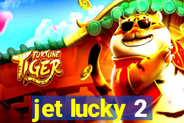 jet lucky 2