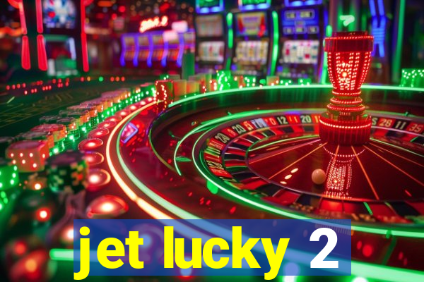 jet lucky 2