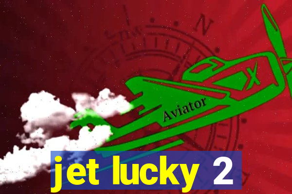 jet lucky 2