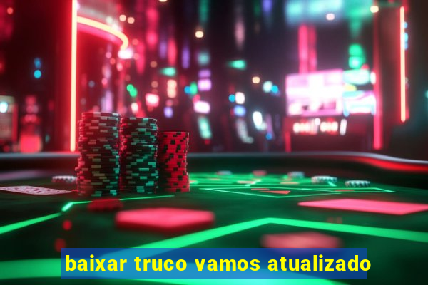 baixar truco vamos atualizado