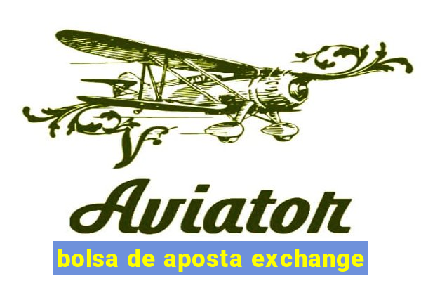 bolsa de aposta exchange