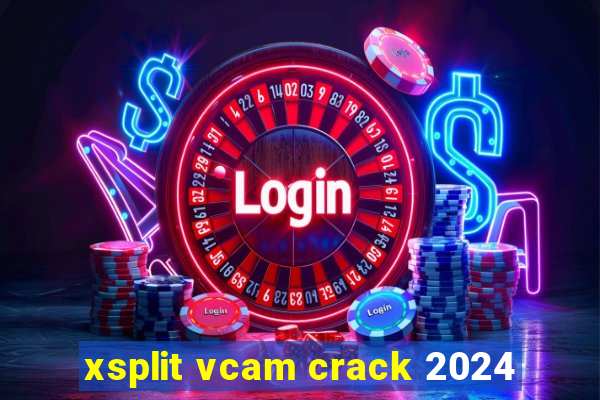 xsplit vcam crack 2024