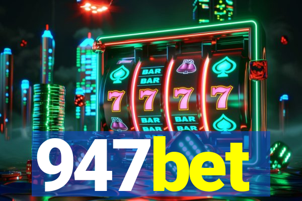 947bet