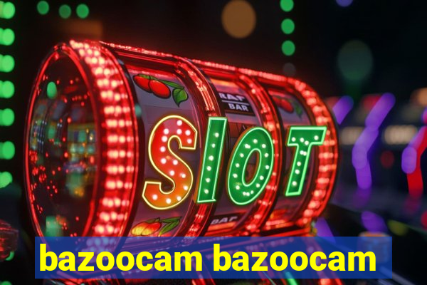 bazoocam bazoocam