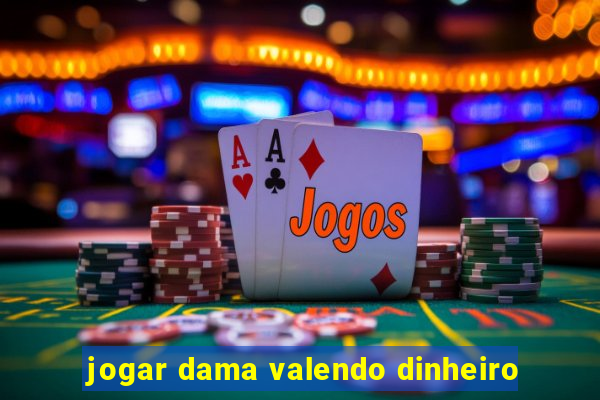 jogar dama valendo dinheiro