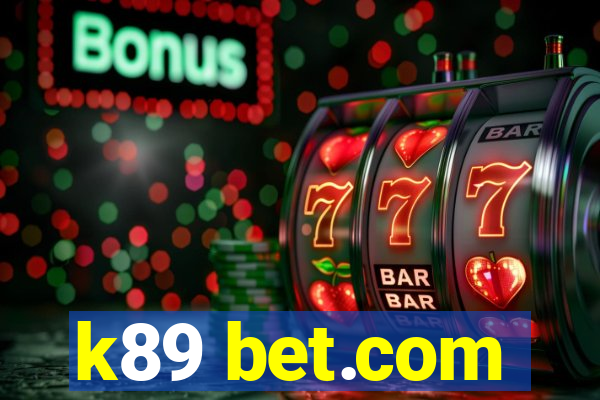 k89 bet.com